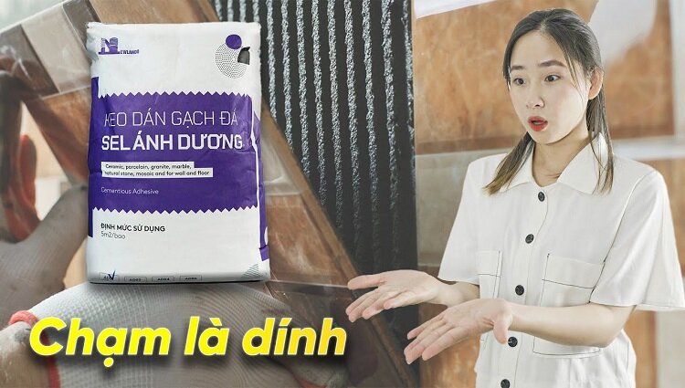 Keo dán gạch đá Sel Ánh Dương và những lý do bạn không thể bỏ qua