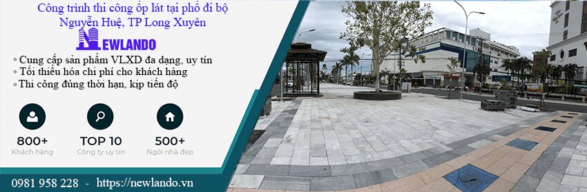 Newlando Việt Nam cung cấp và thi công ốp lát tuyến phố đi bộ Nguyễn Huệ Tp Long Xuyên