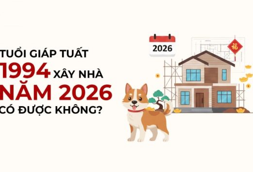 Gia chủ sinh năm 1994 có nên xây nhà vào năm 2026 không?