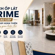 Gạch ốp lát Prime cao cấp – Giải pháp hoàn thiện không gian hiện đại